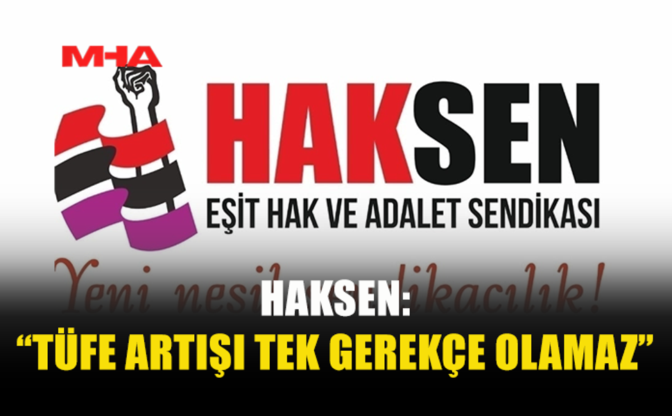 HAKSEN’DEN HAYAT PAHALILIĞI ELEŞTİRİSİ