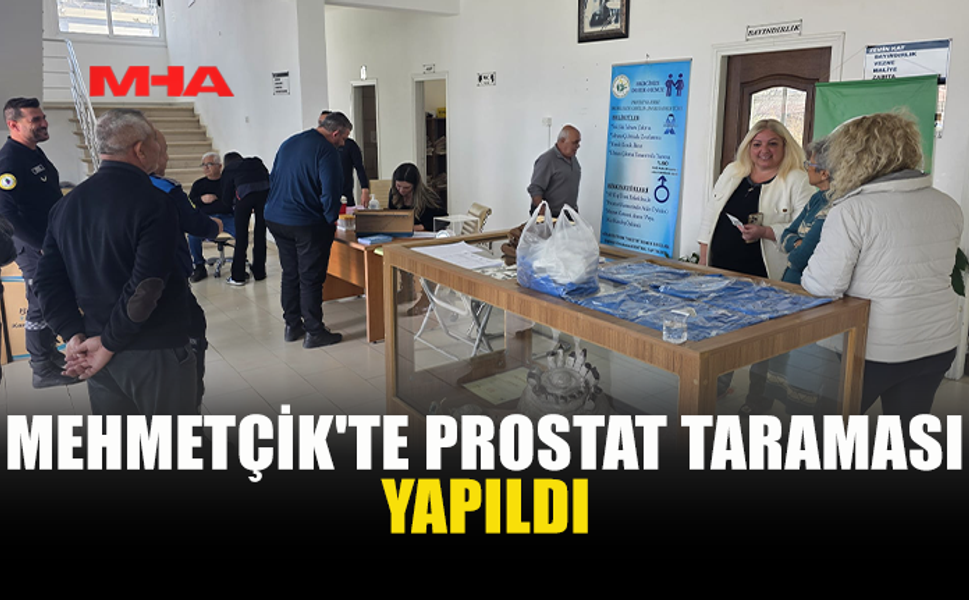 MEHMETÇİK’TE ÜCRETSİZ PSA TARAMASI