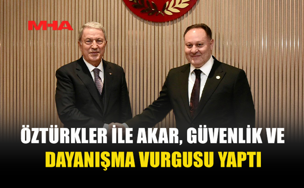 ÖZTÜRKLER VE AKAR’DAN GÜÇLÜ DAYANIŞMA MESAJI