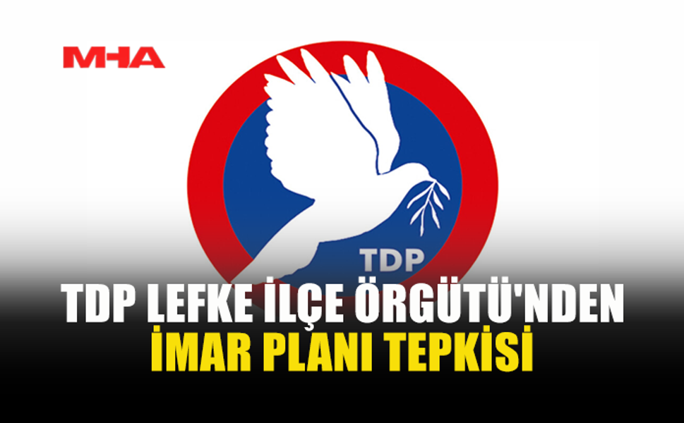 TDP LEFKE BAŞKANI KARABETÇA: LEFKE İMAR PLANI ŞART