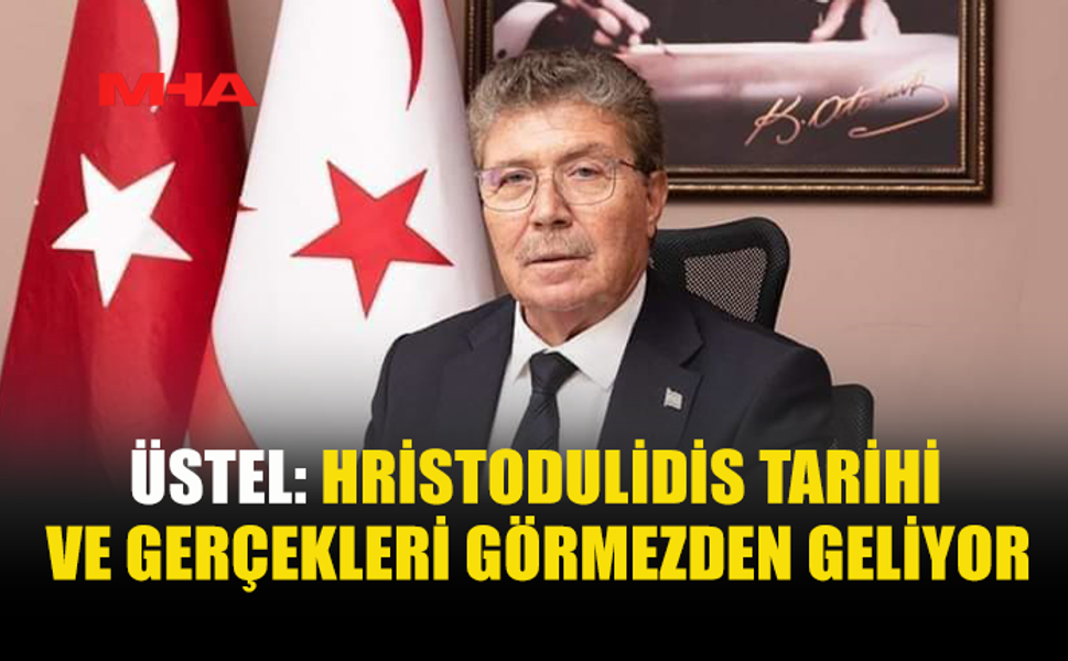 BAŞBAKAN ÜSTEL’DEN HRİSTODULİDİS’İN ÜS AÇIKLAMALARINA YANIT