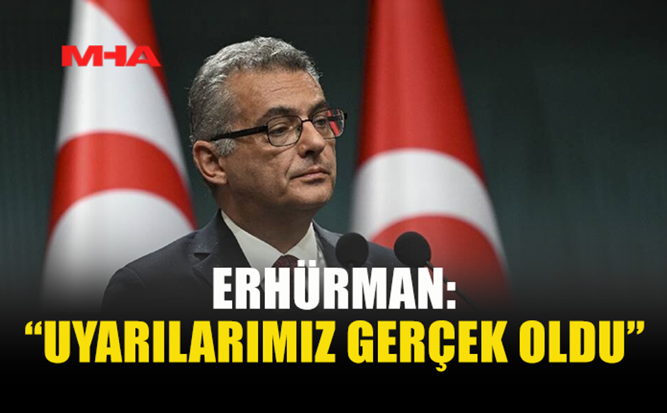 ERHÜRMAN: “KKTC DOĞRUDAN HEDEF DEĞİL”