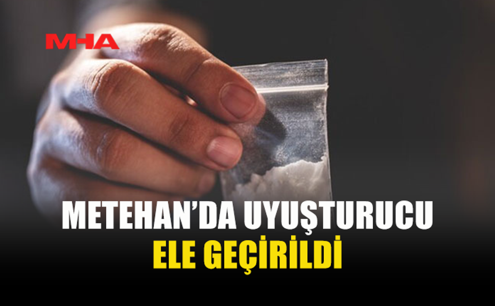 METEHAN’DA UYUŞTURUCUYLA YAKALANAN İKİ KİŞİ TUTUKLANDI