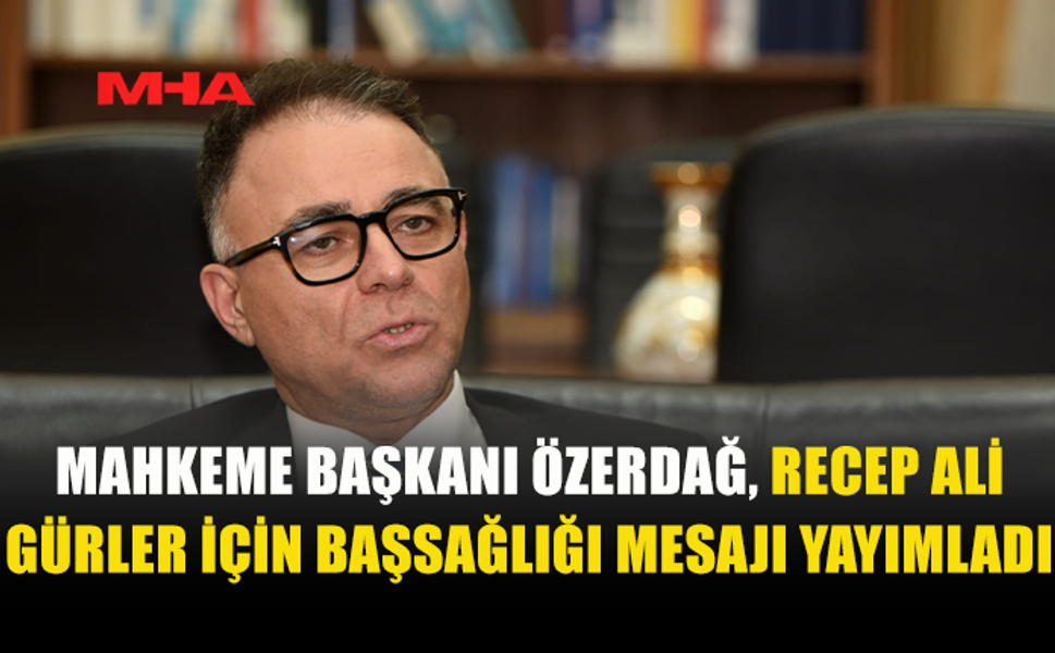 ÖZERDAĞ: GÜRLER’İN HİZMETLERİ TAKDİRLE ANILACAK