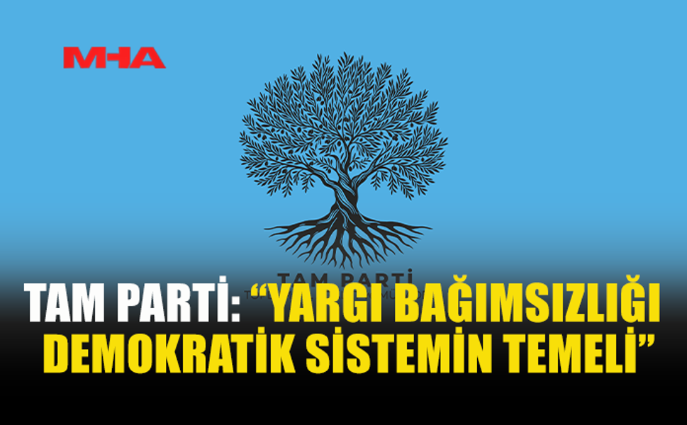 TAM PARTİ’DEN “ADALET BAKANLIĞI” ÖNERİSİNE SERT TEPKİ