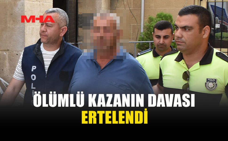 GİRNE'DE MEYDANA GELEN ÖLÜMLÜ KAZANIN DAVASI ERTELENDİ