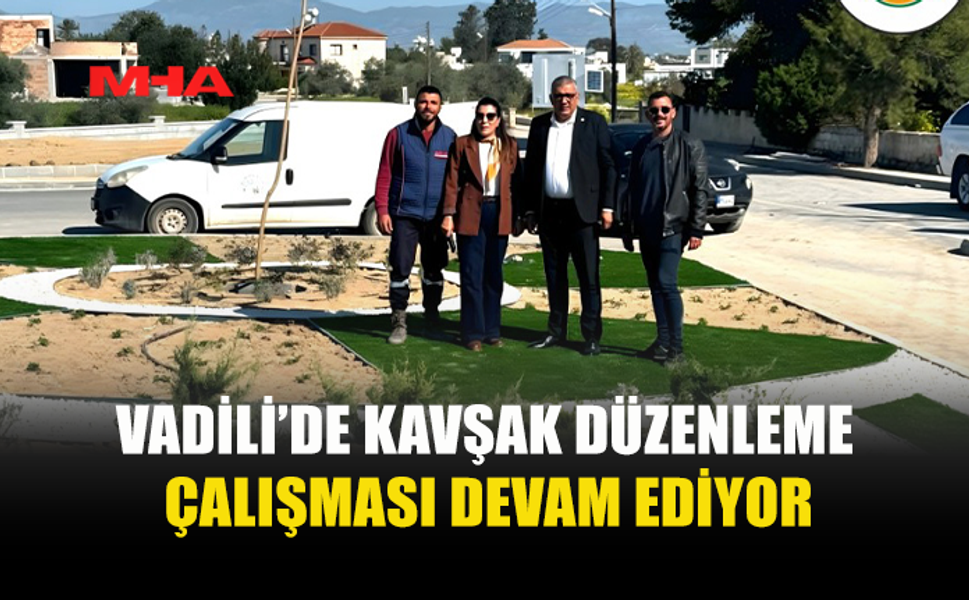 VADİLİ’DE KAVŞAK DÜZENLEME ÇALIŞMASI SÜRÜYOR