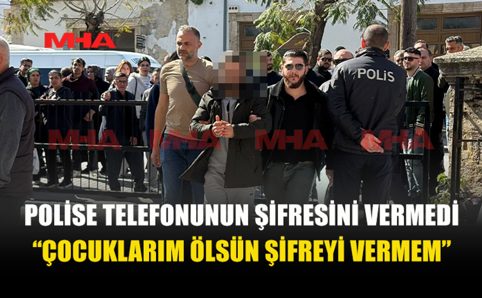 ZANLI, 2 CEP TELEFONUNUN ŞİFRELERİNİ VERMEYİ REDDETTİ