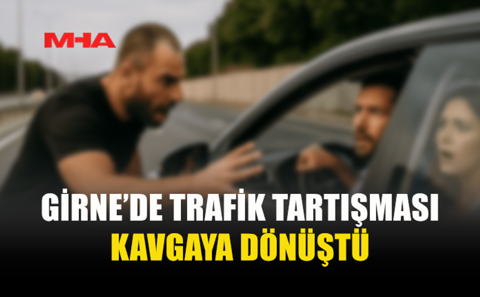 GİRNE’DE YOL KAVGASI: 1 YARALI