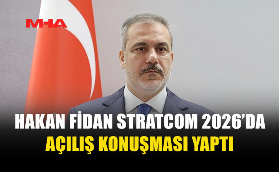 DIŞİŞLERİ BAKANI HAKAN FİDAN STRATCOM 2026’DA AÇILIŞ KONUŞMASI YAPTI