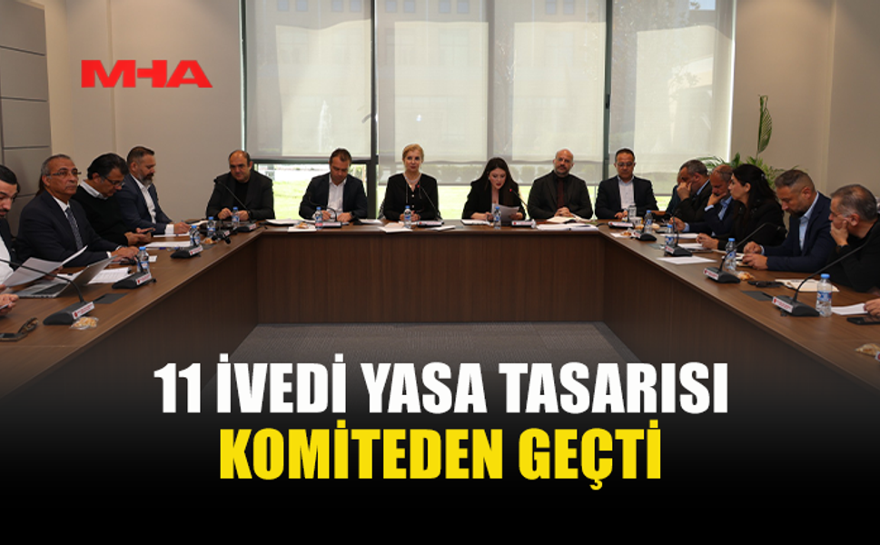 KOMİTE 11 YASA TASARISINI ONAYLAYARAK GENEL KURUL’A SEVK ETTİ