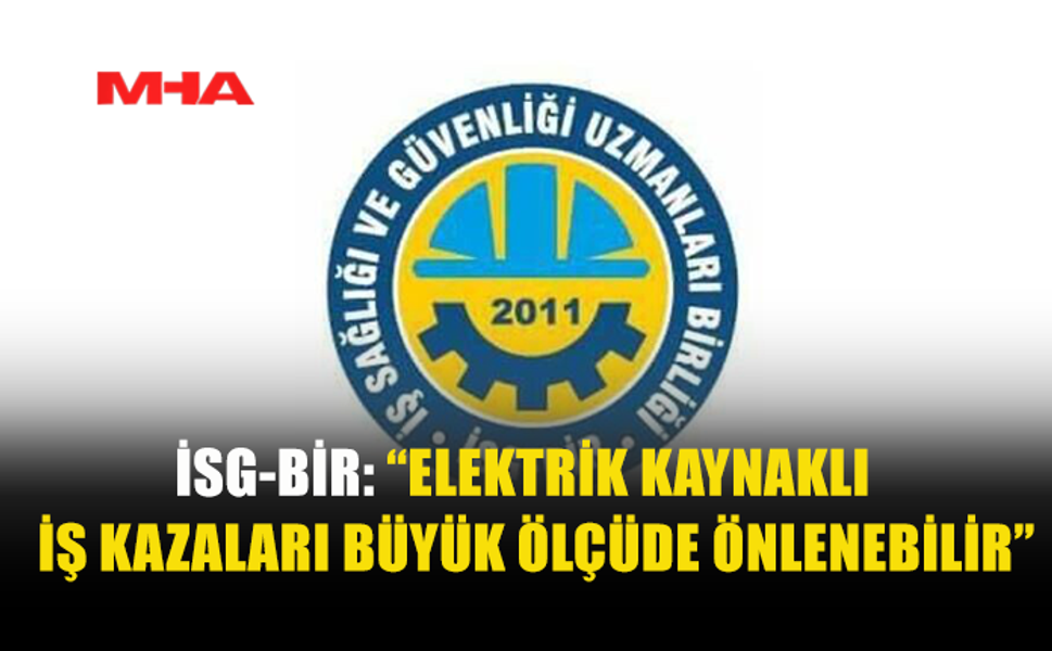 İSG-BİR: TEKNİK SİSTEMLER SÜREKLİ DENETLENMELİ