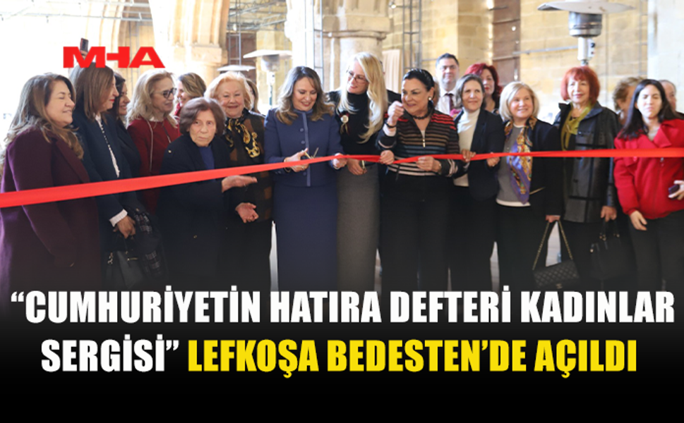 “CUMHURİYETİN HATIRA DEFTERİ KADINLAR SERGİSİ” AÇILDI