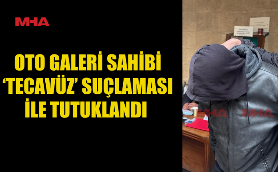 GALERİ SAHİBİ T*CAVÜZ SUÇUNDAN TUTUKLANDI