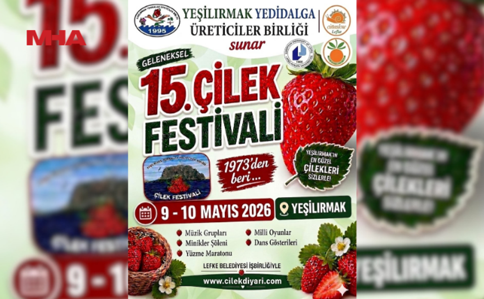 15. ÇİLEK FESTİVALİ 9-10 MAYIS TARİHLERİNDE YAPILACAK