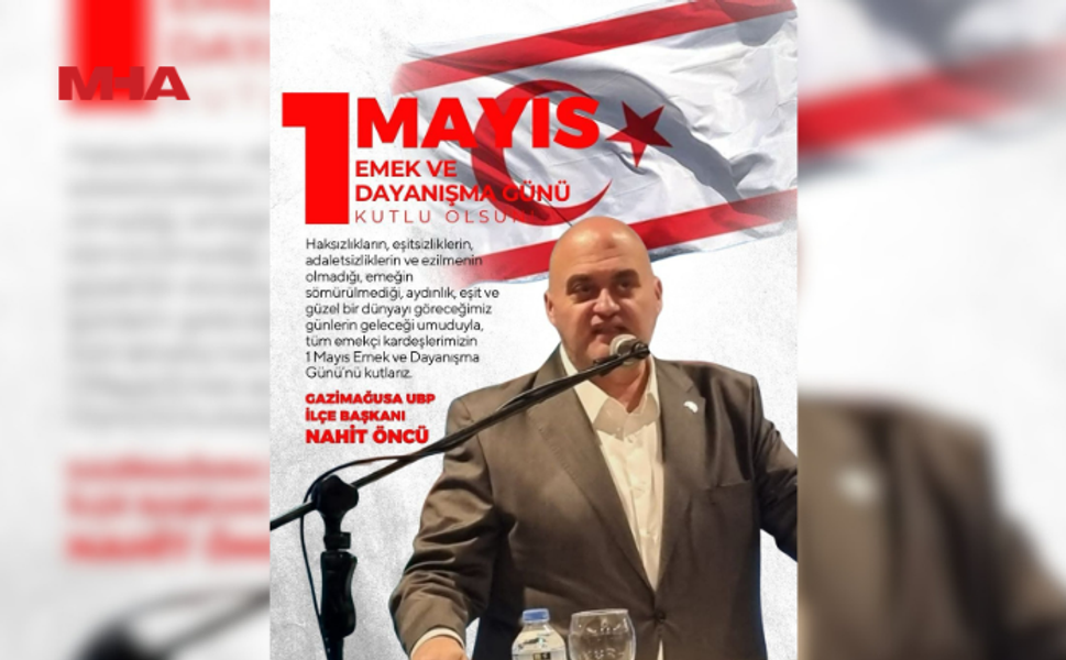 NAHİT ÖNCÜ’DEN 1 MAYIS MESAJI