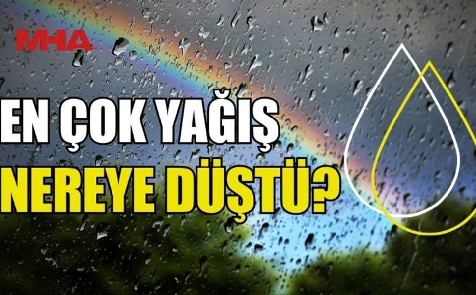 EN FAZLA YAĞIŞ BEYARMUDU’NA DÜŞTÜ