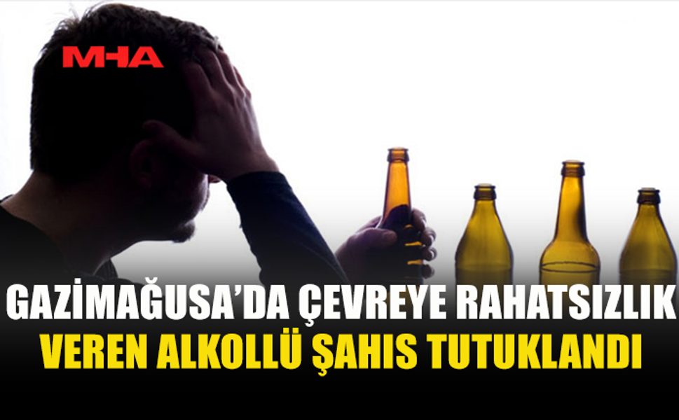 ALKOLLÜ ŞAHIS YÜKSEK SESLE BAĞIRIP ÇAĞIRDI, SUÇÜSTÜ TUTUKLANDI