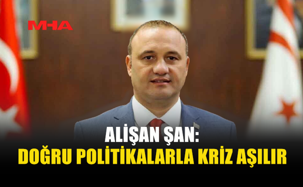 ŞAN: DOĞRU ADIMLARLA EKONOMİ TOPARLANIR