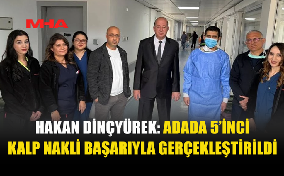 ADADA 5’İNCİ KALP NAKLİ BAŞARIYLA GERÇEKLEŞTİRİLDİ