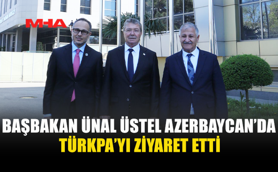 BAŞBAKAN ÜNAL ÜSTEL, TÜRKPA GENEL SEKRETERİ RAMİL HASAN İLE BİR ARAYA GELDİ