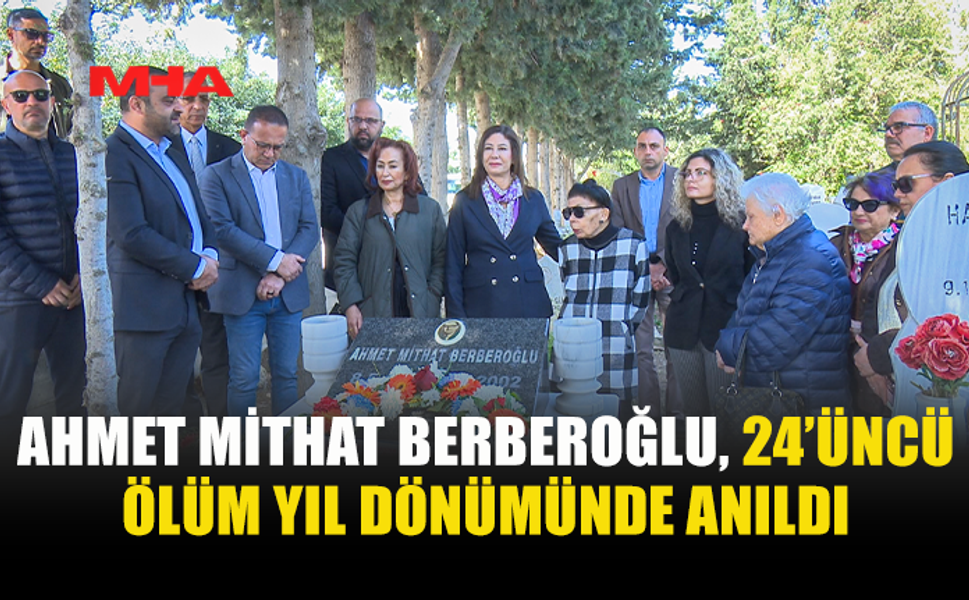 BERBEROĞLU, 24. YILINDA SAYGIYLA ANILDI