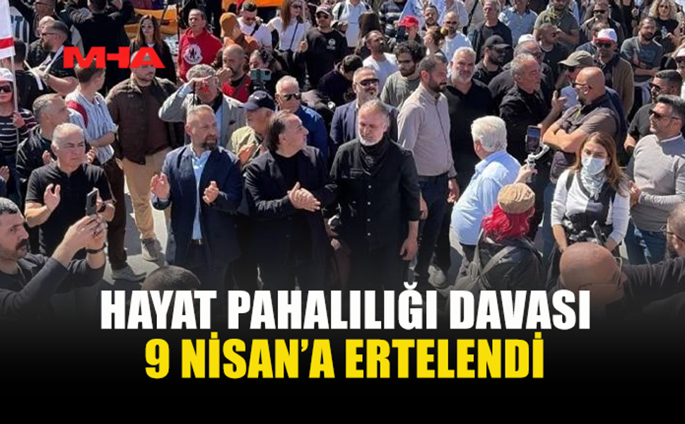 HP DAVASI 9 NİSAN’A ERTELENDİ