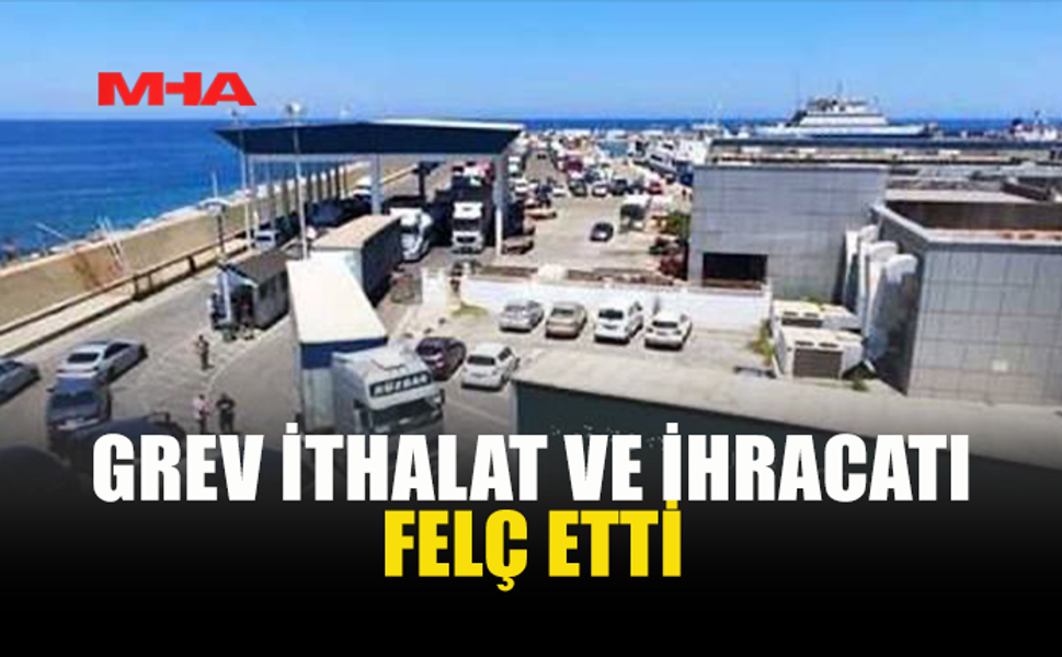 GREV LİMANLARI KİLİTLEDİ: GEMİLER AÇIKTA BEKLİYOR