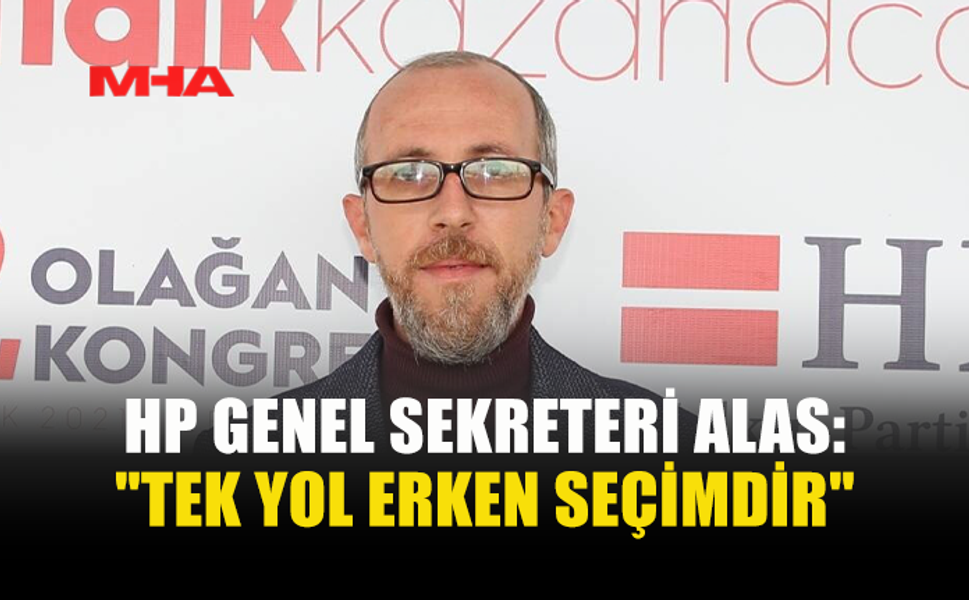 TURGUT ALAS: ÇÖZÜM ERKEN SEÇİM