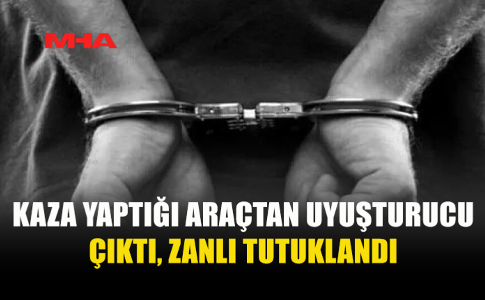 KAZA YAPTI, ARACINDAN UY*ŞTURUCU ÇIKTI