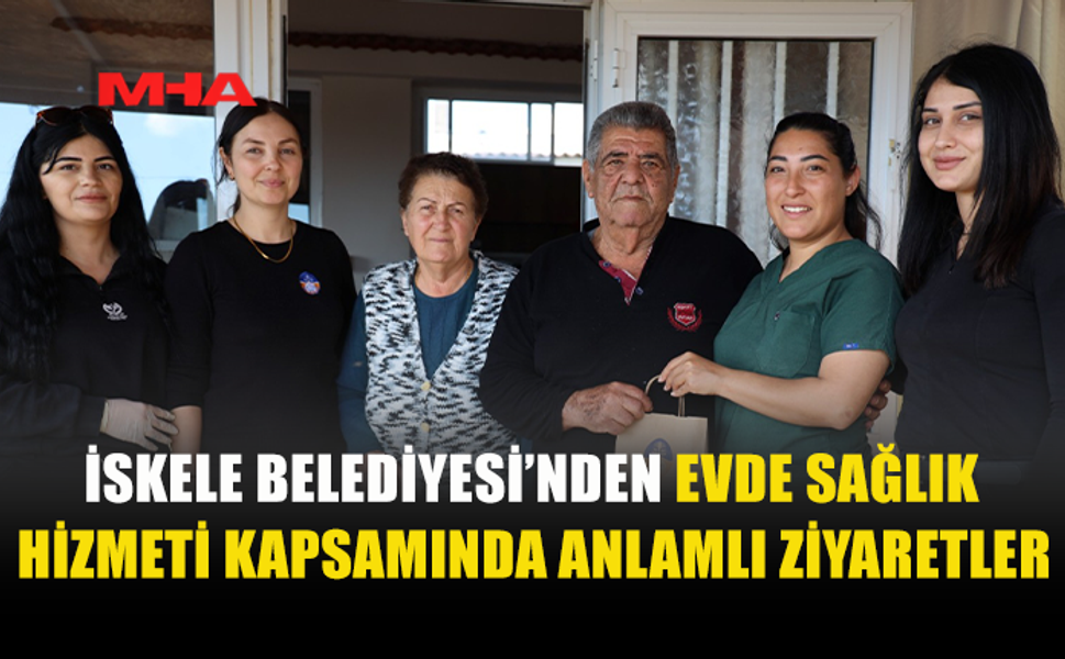 İSKELE BELEDİYESİ ZİYARET ETTİKLERİ BÜYÜKLERİN DOĞUM GÜNLERİNİ KUTLUYOR