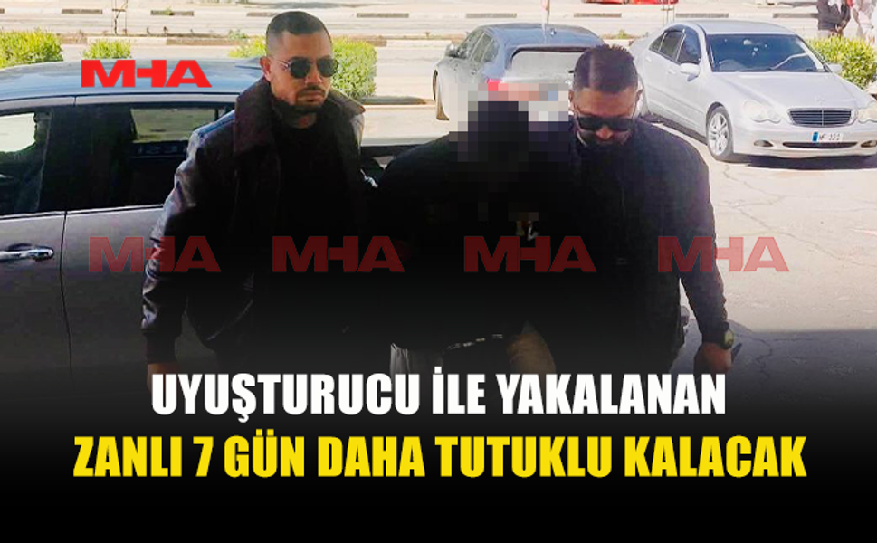 UY*ŞTURUCU ZANLISINA 7 GÜN EK TUTUKLULUK VERİLDİ