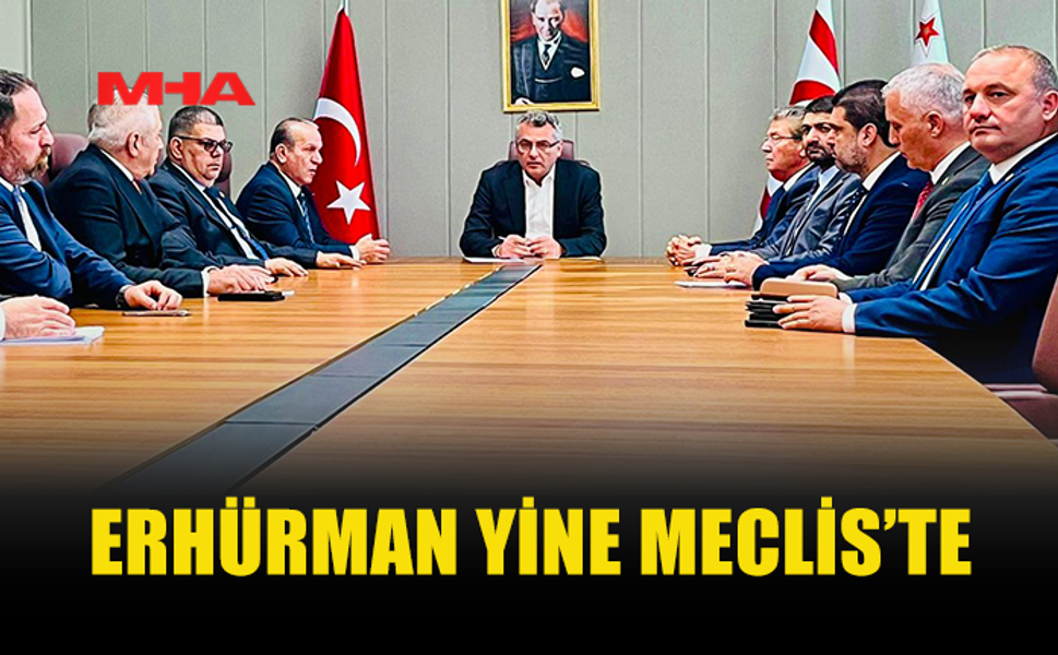 CUMHURBAŞKANI ERHÜRMAN YİNE MECLİS'TE