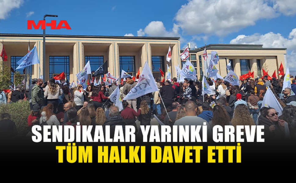 SENDİKALAR ORTAK BASIN AÇIKLAMASIYLA GENEL GREVİ DUYURDU