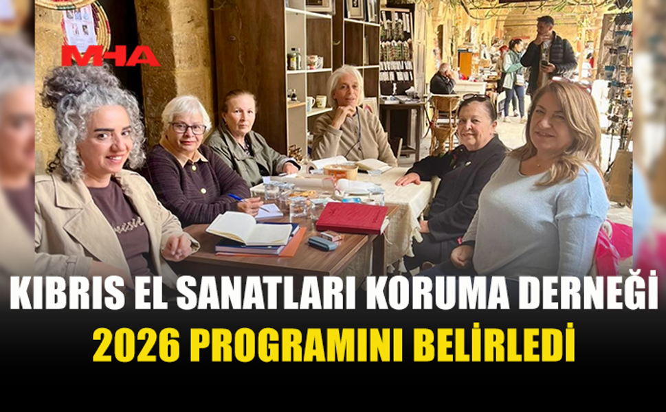 KIBRIS EL SANATLARI KORUMA DERNEĞİ 2026 YOL HARİTASI HAZIR