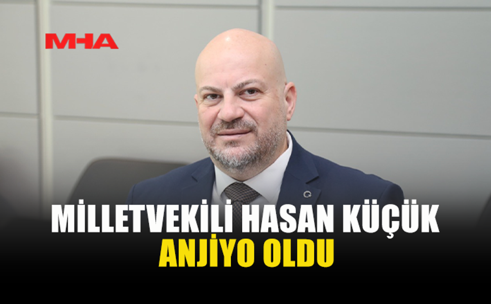 UBP MİLLETVEKİLİ KÜÇÜK ANJİYO OLDU; SAĞLIK DURUMU İYİ