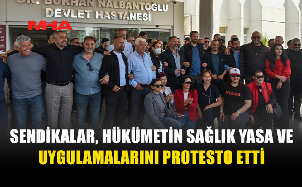 SAĞLIK SENDİKALARI HÜKÜMETİN POLİTİKALARINA TEPKİ GÖSTERDİ
