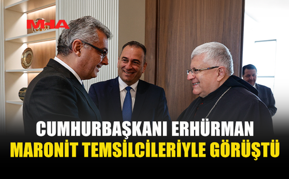 CUMHURBAŞKANI ERHÜRMAN, MARONİT TOPLUMU TEMSİLCİSİ MOUSSA VE BAŞPİSKOPOS SFEİR İLE GÖRÜŞTÜ