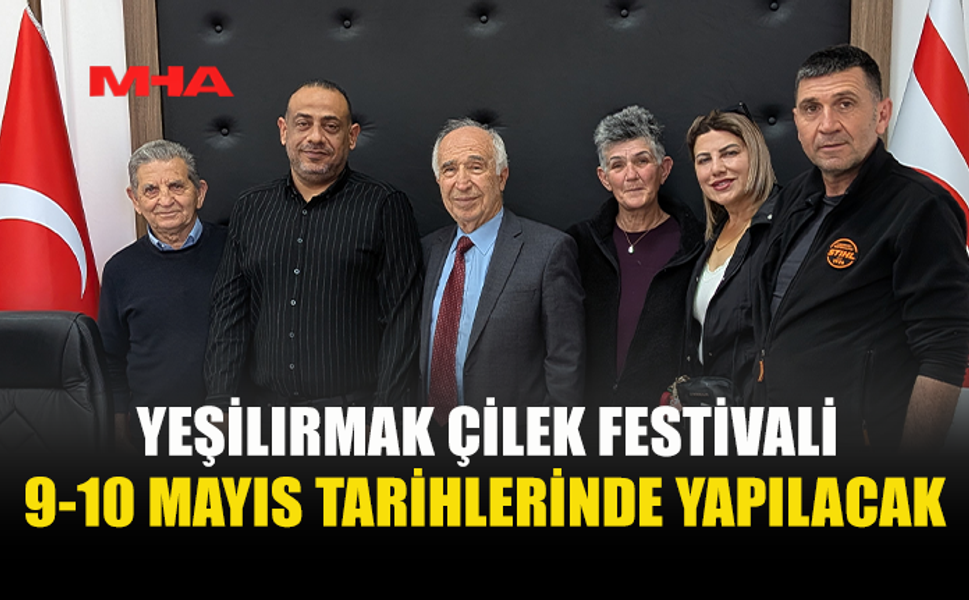 YEŞİLIRMAK ÇİLEK FESTİVALİ 9-10 MAYIS’TA DÜZENLENECEK