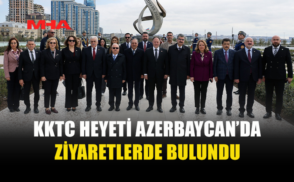 ÖZTÜRKLER VE HEYETİ BAKÜ’DE TEMASLARDA