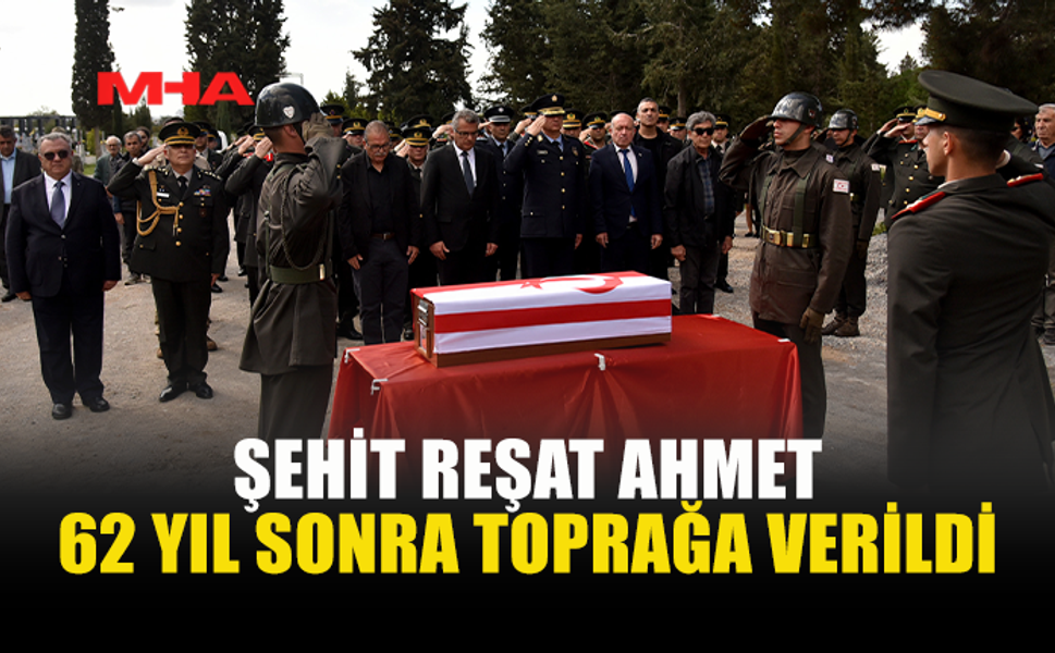 1964 YILINDA KAYBOLAN ŞEHİT REŞAT AHMET ASKERİ TÖRENLE DEFNEDİLDİ