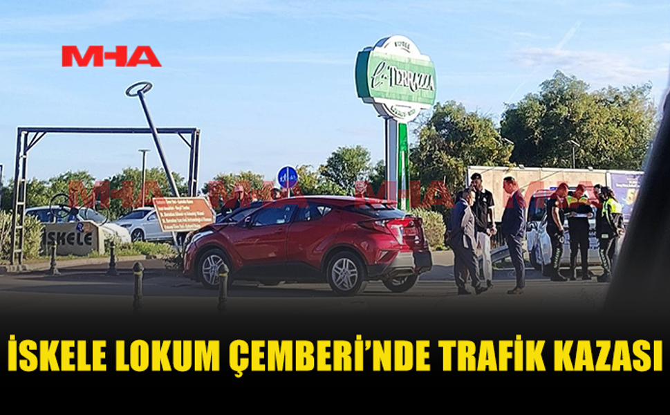 İSKELE LOKUM ÇEMBERİ’NDE TRAFİK KAZASI MEYDANA GELDİ