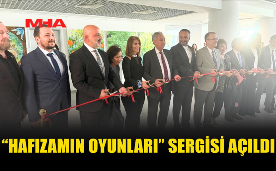 “HAFIZAMIN OYUNLARI” SERGİSİ SANATSEVERLERLE BULUŞTU