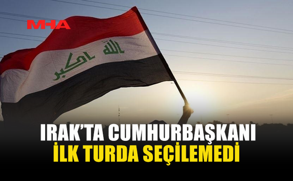 IRAK MECLİSİ’NDE CUMHURBAŞKANI SEÇİMİ İKİNCİ TURA KALDI