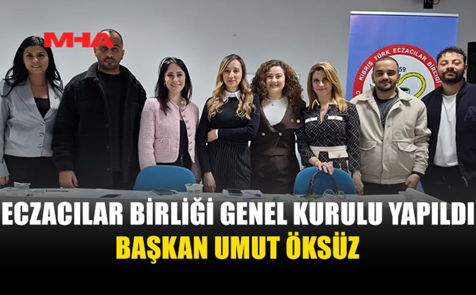 ECZACILAR BİRLİĞİ GENEL KURULU YAPILDI