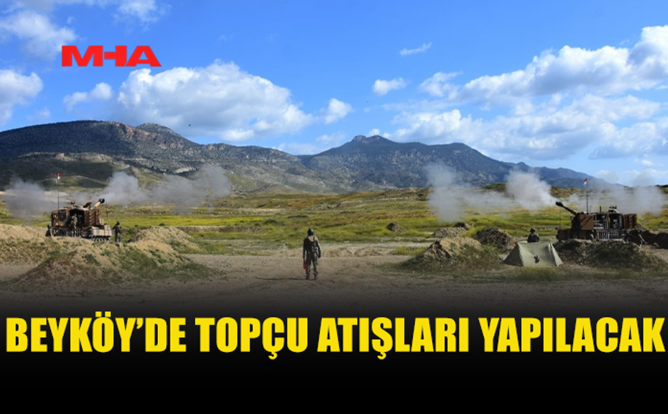 BEYKÖY’DE TOPÇU ATIŞLARI YAPILACAK