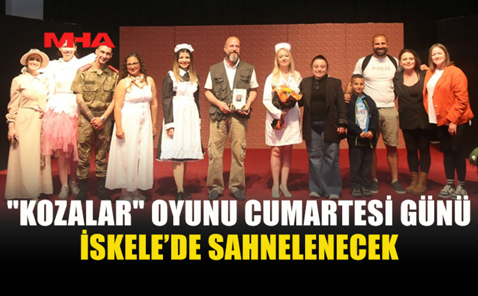 “KOZALAR” OYUNU CUMARTESİ İSKELE AKM’DE SAHNELENECEK