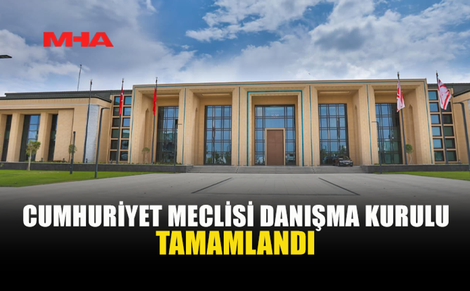 CUMHURİYET MECLİSİ DANIŞMA KURULU TOPLANDI