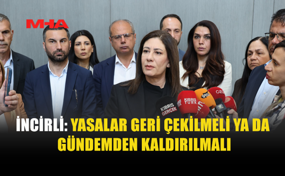 İNCİRLİ, YASA SÜREÇLERİNDEKİ "BELİRSİZLİĞİ" ELEŞTİRDİ