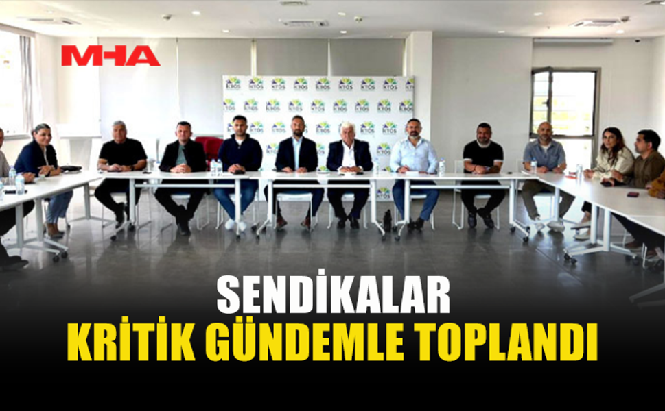 GENEL GREV GÜNDEMİ: SENDİKALAR TOPLANDI